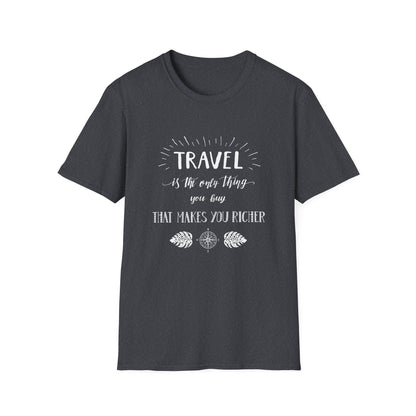 Invest in Experiences: 'Travel is the only thing you buy that makes you richer' Tee