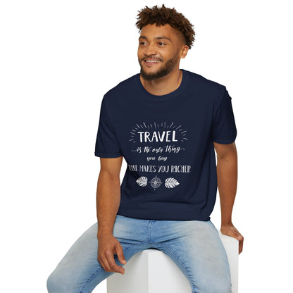 Invest in Experiences: 'Travel is the only thing you buy that makes you richer' Tee