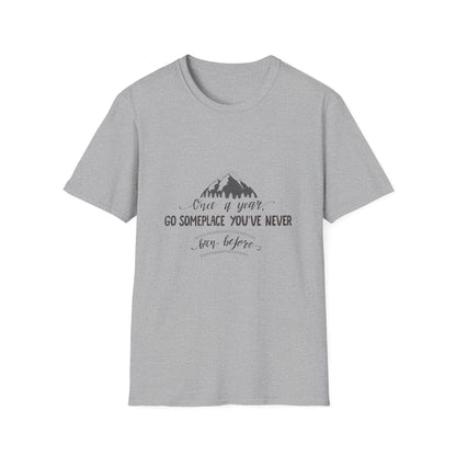 Embrace the Unknown: 'Once a Year, Go Someplace You've Never Been' Tee