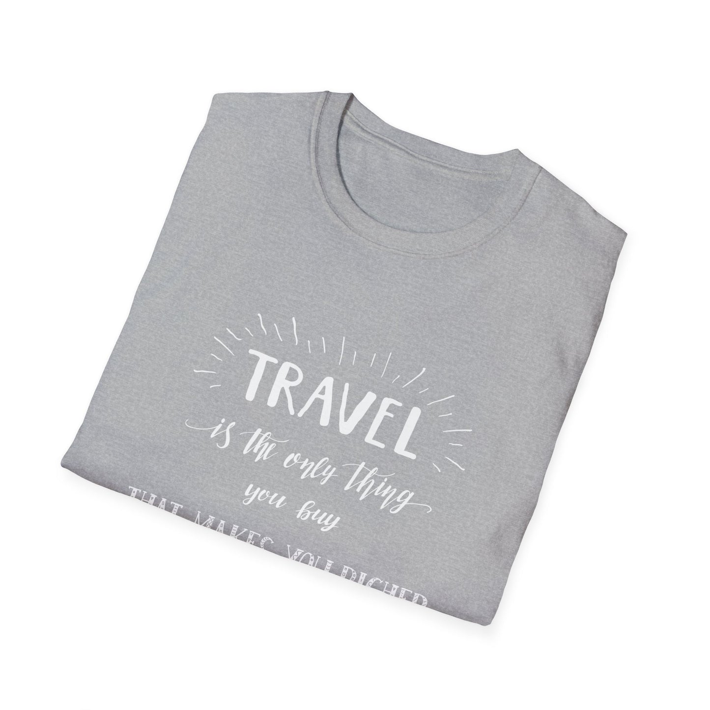 Invest in Experiences: 'Travel is the only thing you buy that makes you richer' Tee