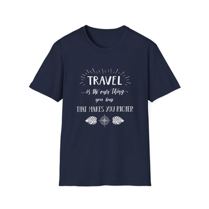 Invest in Experiences: 'Travel is the only thing you buy that makes you richer' Tee