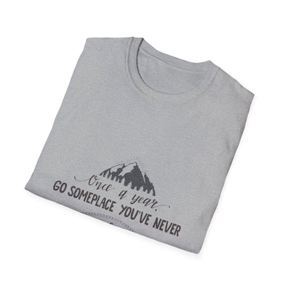 Embrace the Unknown: 'Once a Year, Go Someplace You've Never Been' Tee