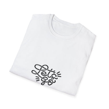 "Let's Go" - Unisex Softstyle Motivational Tee
