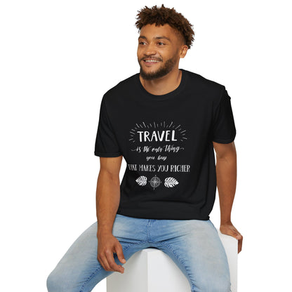 Invest in Experiences: 'Travel is the only thing you buy that makes you richer' Tee