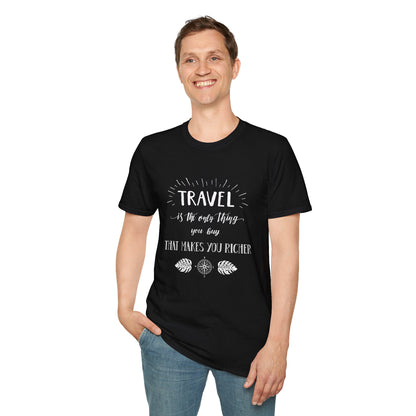 Invest in Experiences: 'Travel is the only thing you buy that makes you richer' Tee