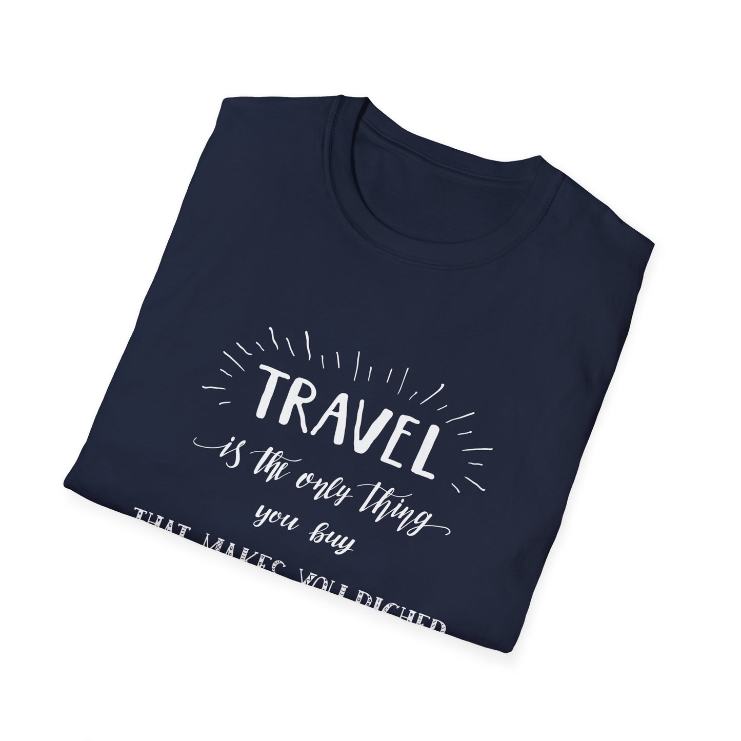 Invest in Experiences: 'Travel is the only thing you buy that makes you richer' Tee