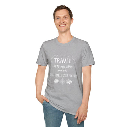 Invest in Experiences: 'Travel is the only thing you buy that makes you richer' Tee