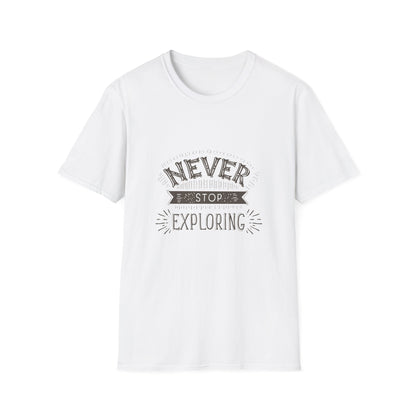 Embrace the Unknown: Never Stop Exploring Unisex Softstyle Tee