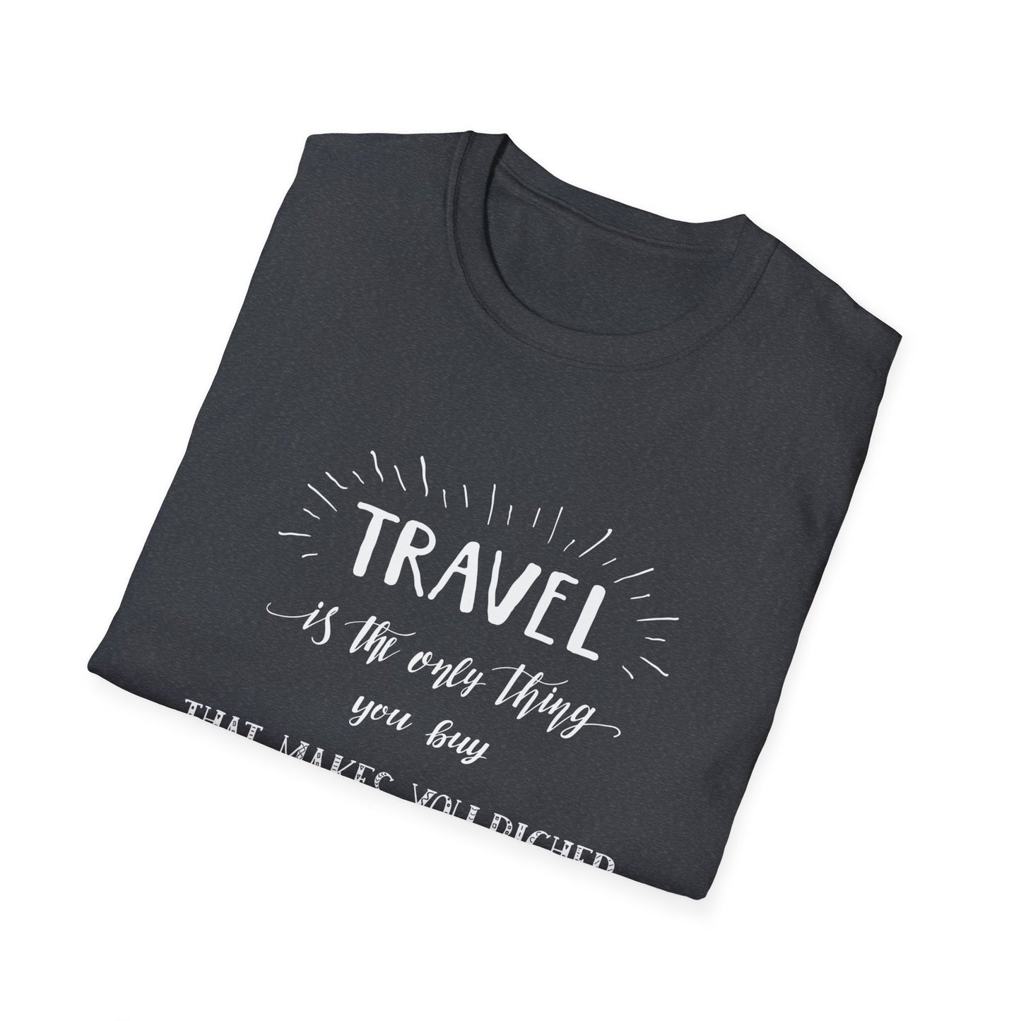 Invest in Experiences: 'Travel is the only thing you buy that makes you richer' Tee