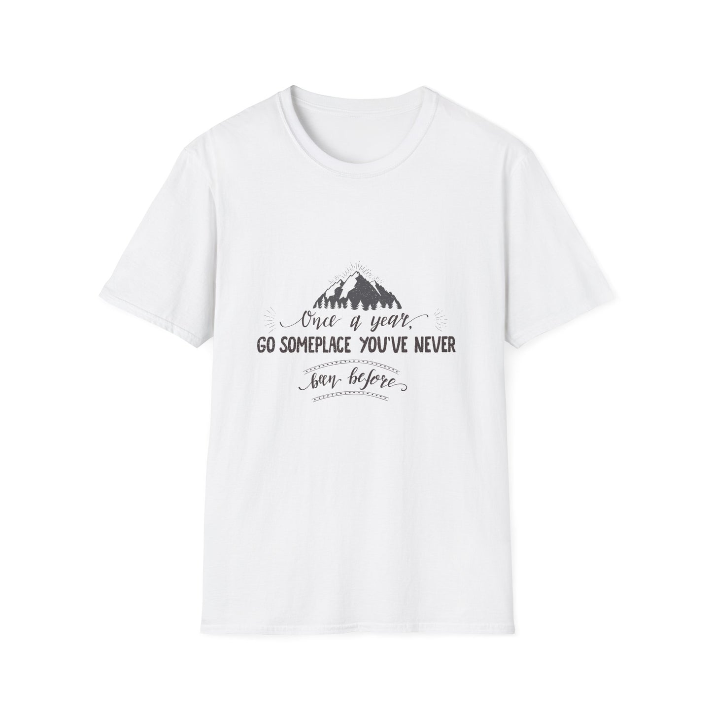 Embrace the Unknown: 'Once a Year, Go Someplace You've Never Been' Tee