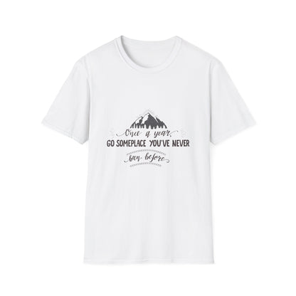 Embrace the Unknown: 'Once a Year, Go Someplace You've Never Been' Tee