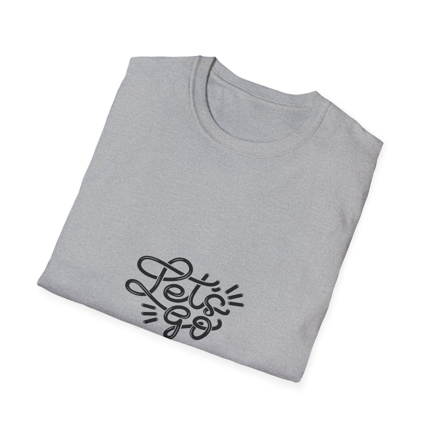 "Let's Go" - Unisex Softstyle Motivational Tee