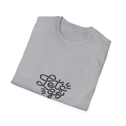 "Let's Go" - Unisex Softstyle Motivational Tee