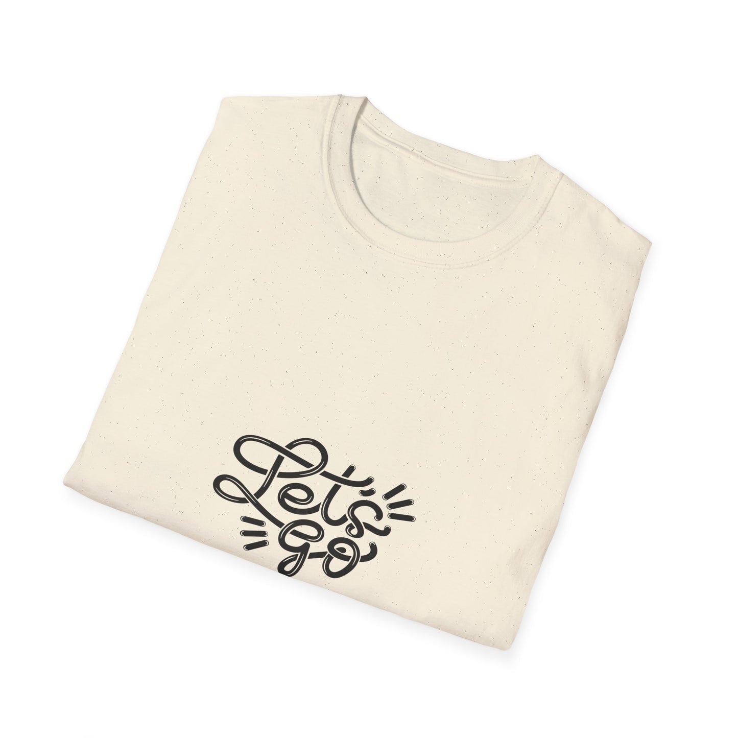 "Let's Go" - Unisex Softstyle Motivational Tee