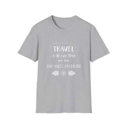 Invest in Experiences: 'Travel is the only thing you buy that makes you richer' Tee