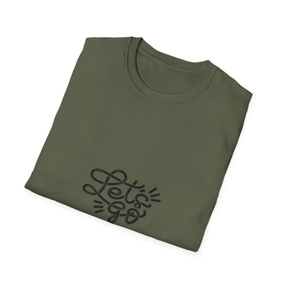 "Let's Go" - Unisex Softstyle Motivational Tee